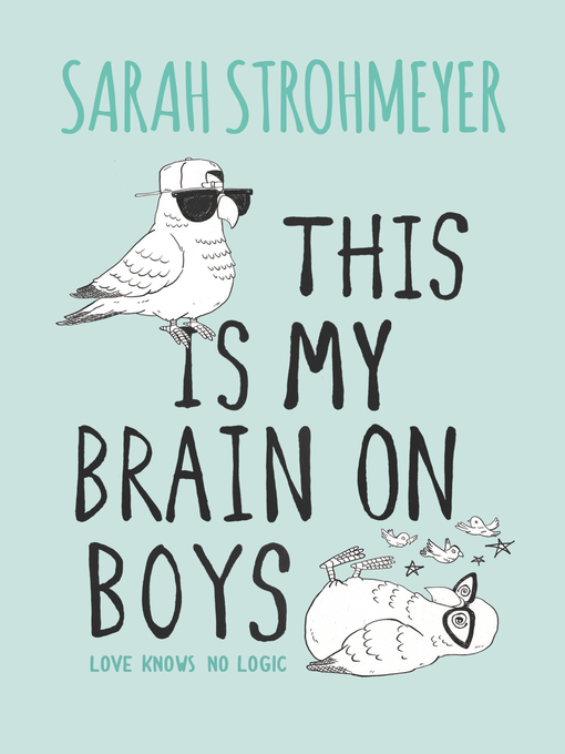 Title details for This Is My Brain on Boys by Sarah Strohmeyer - Available